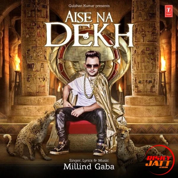 Aise Na Dekh Millind Gaba mp3 song download, Aise Na Dekh Millind Gaba full album mp3 song