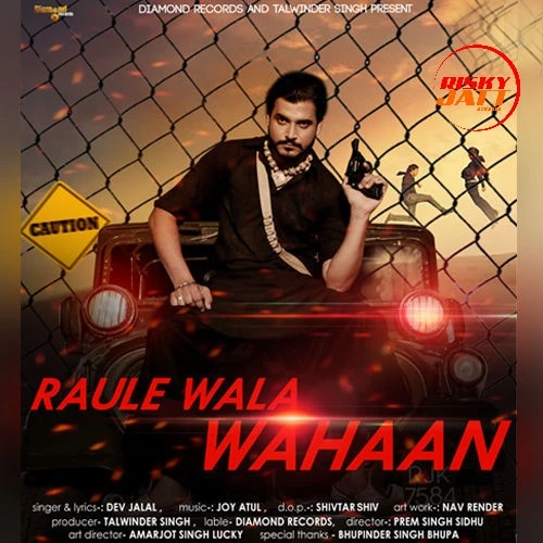 Raule Wala Wahaan Dev Jalal mp3 song download, Raule Wala Wahaan Dev Jalal full album mp3 song