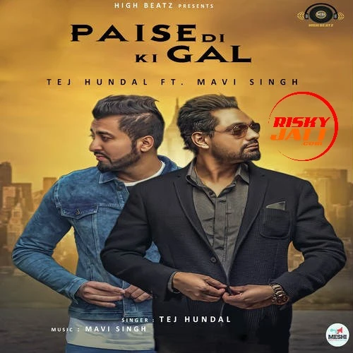 Paise Di Ki Gal Tej Hundal, Mavi Singh mp3 song download, Paise Di Ki Gal Tej Hundal, Mavi Singh full album mp3 song