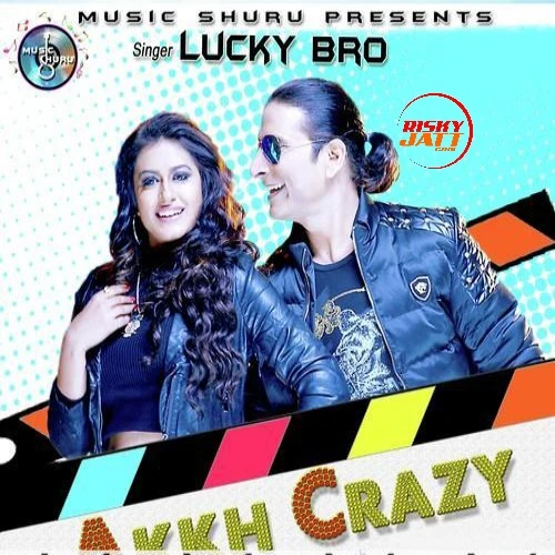 Akkh Crazy Lucky Bro mp3 song download, Akkh Crazy Lucky Bro full album mp3 song