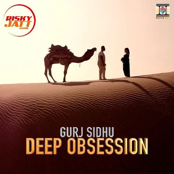 Deep Obsession Gurj Sidhu mp3 song download, Deep Obsession Gurj Sidhu full album mp3 song