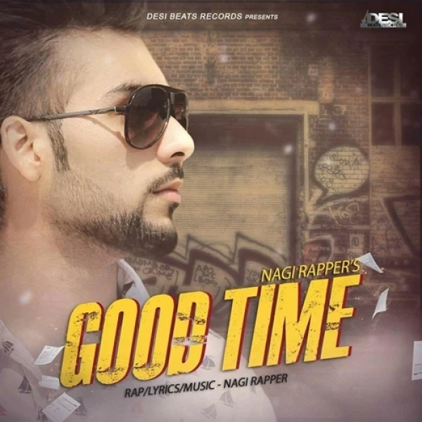 Good Time Nagi Rapper mp3 song download, Good Time Nagi Rapper full album mp3 song