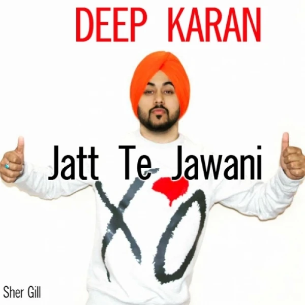 Jatt Te Jawani Deep Karan mp3 song download, Jatt Te Jawani Deep Karan full album mp3 song