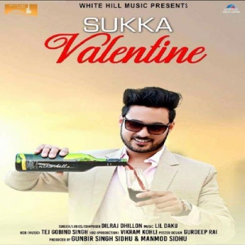 Sukka Valentine Dilraj Dhillon mp3 song download, Sukka Valentine Dilraj Dhillon full album mp3 song