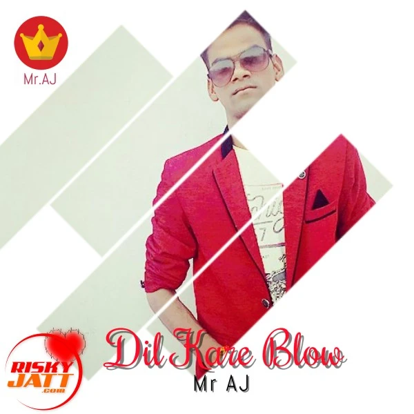 Dil Kare Blow Mr AJ mp3 song download, Dil Kare Blow Mr AJ full album mp3 song