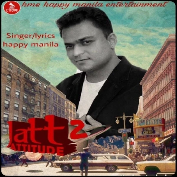 Jatt Attitude 2 Happy Manila mp3 song download, Jatt Attitude 2 Happy Manila full album mp3 song