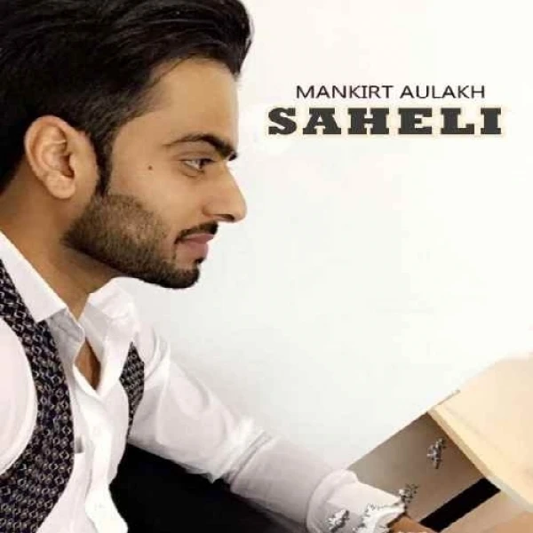 Saheli Mankirt Aulakh mp3 song download, Saheli Mankirt Aulakh full album mp3 song