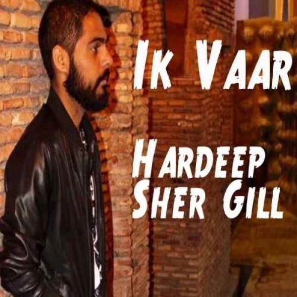 Ik Vaar Hardeep Sher Gill mp3 song download, Ik Vaar Hardeep Sher Gill full album mp3 song
