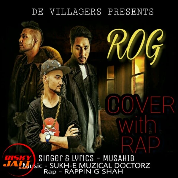 Rog (Cover With Rap) Musahib, Rappin G Shah mp3 song download, Rog (Cover With Rap) Musahib, Rappin G Shah full album mp3 song