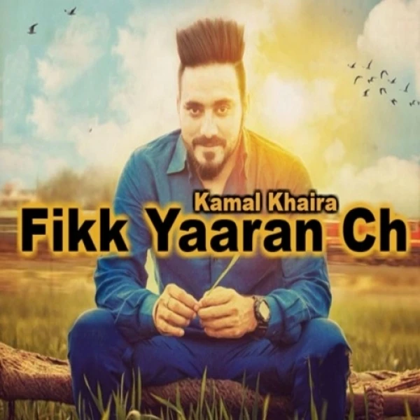 Fikk Yaaran Ch Kamal Khaira mp3 song download, Fikk Yaaran Ch Kamal Khaira full album mp3 song