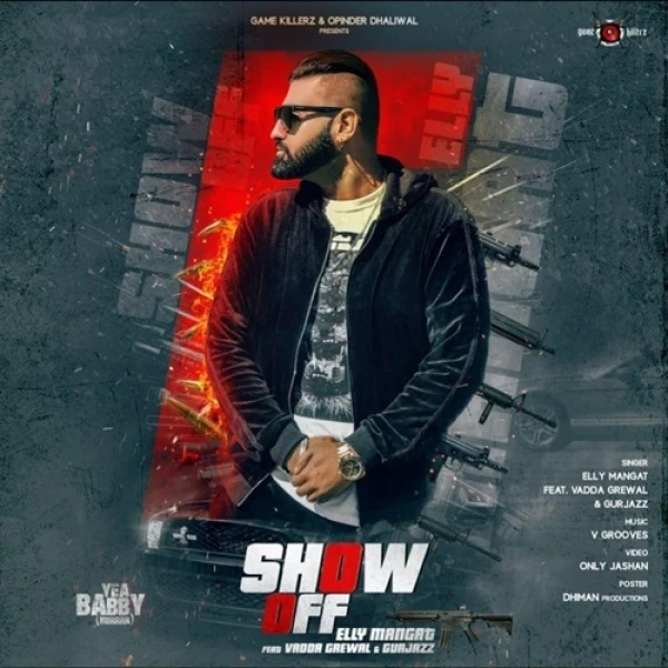 Show off (Yea Babby) Elly Mangat, Vadda Grewal, GurJazz mp3 song download, Show off (Yea Babby) Elly Mangat, Vadda Grewal, GurJazz full album mp3 song