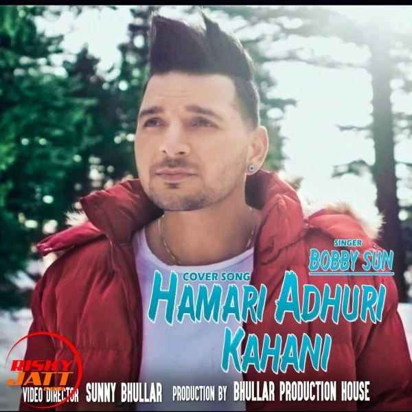 Hamari Adhuri Kahani (Cover Song) Bobby Sun mp3 song download, Hamari Adhuri Kahani (Cover Song) Bobby Sun full album mp3 song