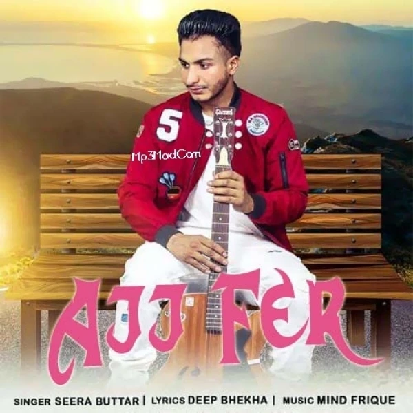 Ajj Fer Seera Buttar mp3 song download, Ajj Fer Seera Buttar full album mp3 song