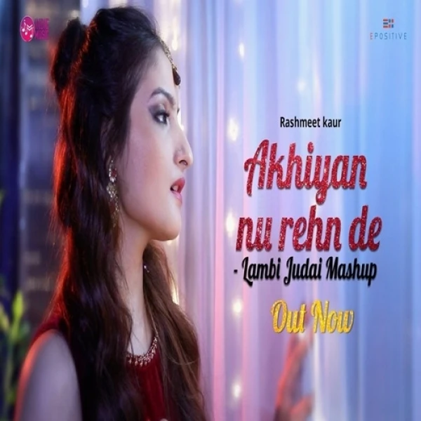 Akhiyan Nu Rehn De Lambi Judai Mashup Rashmeet Kaur mp3 song download, Akhiyan Nu Rehn De Lambi Judai Mashup Rashmeet Kaur full album mp3 song