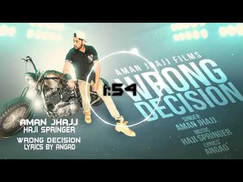 Wrong Decision Aman Jhajj mp3 song download, Wrong Decision Aman Jhajj full album mp3 song