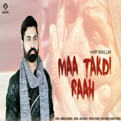 Maa Takdi Raah Harp Bhullar mp3 song download, Maa Takdi Raah Harp Bhullar full album mp3 song