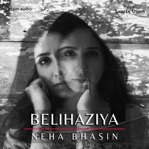 Belihaziya Neha Bhasin mp3 song download, Belihaziya Neha Bhasin full album mp3 song