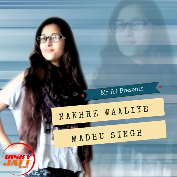 Nakhre Waaliye Mr AJ, Shubham SMJ mp3 song download, Nakhre Waaliye Mr AJ, Shubham SMJ full album mp3 song
