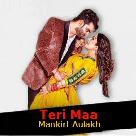Teri Maa Mankirt Aulakh mp3 song download, Teri Maa Mankirt Aulakh full album mp3 song