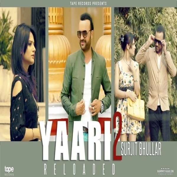 Yaari 2 Reloaded Surjit Bhullar mp3 song download, Yaari 2 Reloaded Surjit Bhullar full album mp3 song