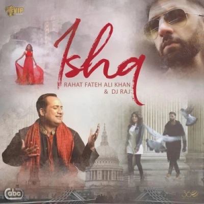 Ishq Rahat Fateh Ali Khan, Dj Raj mp3 song download, Ishq Rahat Fateh Ali Khan, Dj Raj full album mp3 song