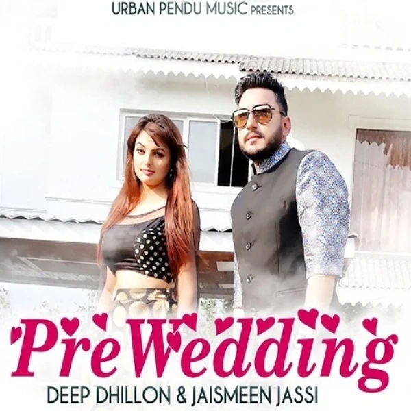 Pre Wedding Deep Dhillon, Jaismeen Jassi mp3 song download, Pre Wedding Deep Dhillon, Jaismeen Jassi full album mp3 song
