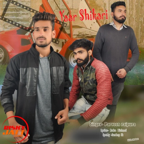 Yaar shikari Parveen Raipura mp3 song download, Yaar shikari Parveen Raipura full album mp3 song