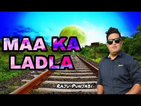 Maa Ka Ladla Raju Punjabi mp3 song download, Maa Ka Ladla Raju Punjabi full album mp3 song