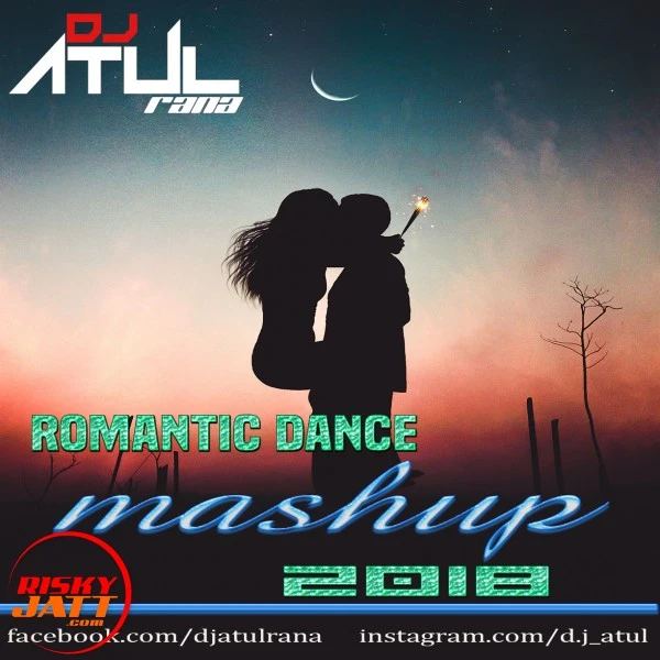 Romantic Dance Mashup Dj Atul Rana mp3 song download, Romantic Dance Mashup Dj Atul Rana full album mp3 song