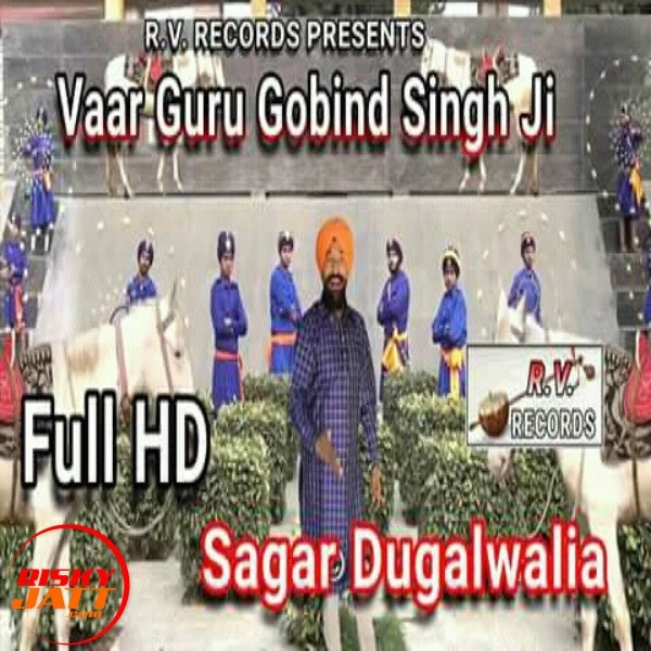Vaar Guru Gobind Singh Ji Sagar Dugalwalia mp3 song download, Vaar Guru Gobind Singh Ji Sagar Dugalwalia full album mp3 song