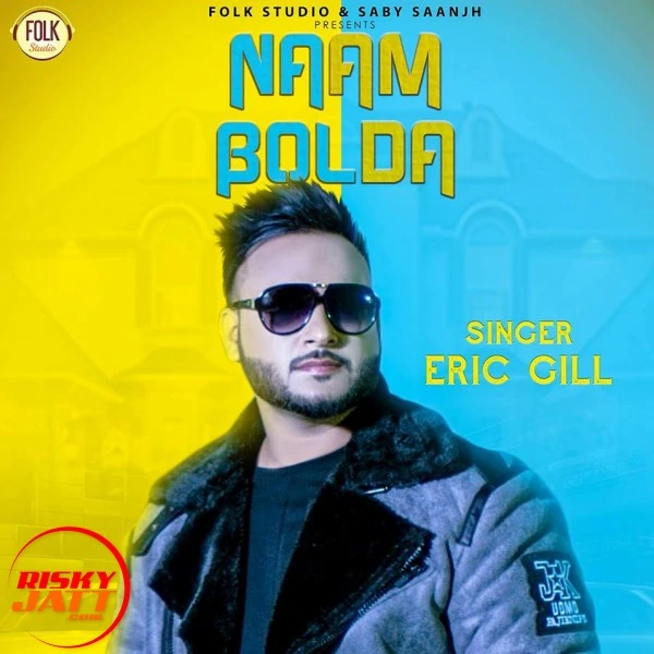 Naam Bolda Eric Gill mp3 song download, Naam Bolda Eric Gill full album mp3 song
