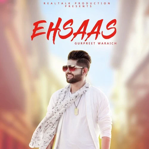 Ehsaas Gurpreet Waraich mp3 song download, Ehsaas Gurpreet Waraich full album mp3 song
