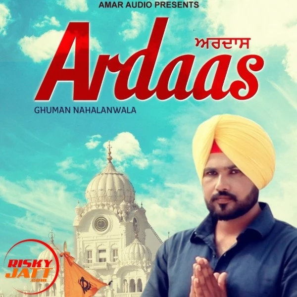Ardaas Ghuman Nahalanwala mp3 song download, Ardaas Ghuman Nahalanwala full album mp3 song