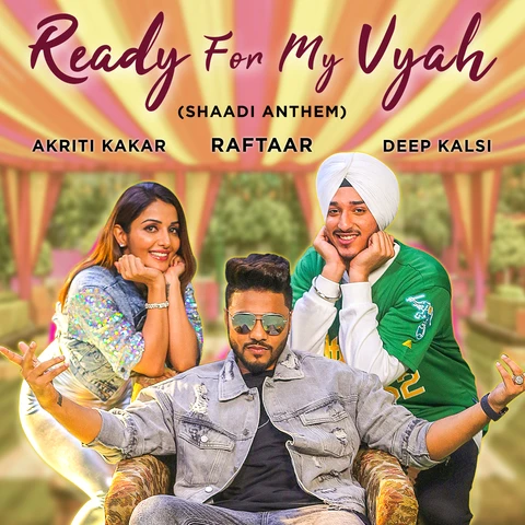 Ready For My Vyah Akriti Kakar, Raftaar, Deep Kalsi mp3 song download, Ready For My Vyah Akriti Kakar, Raftaar, Deep Kalsi full album mp3 song