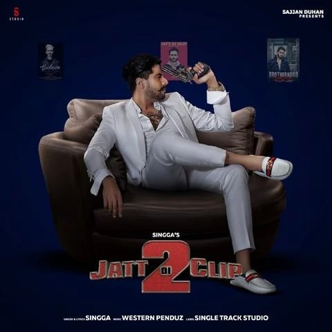 Jatt Di Clip 2 Singga mp3 song download, Jatt Di Clip 2 Singga full album mp3 song