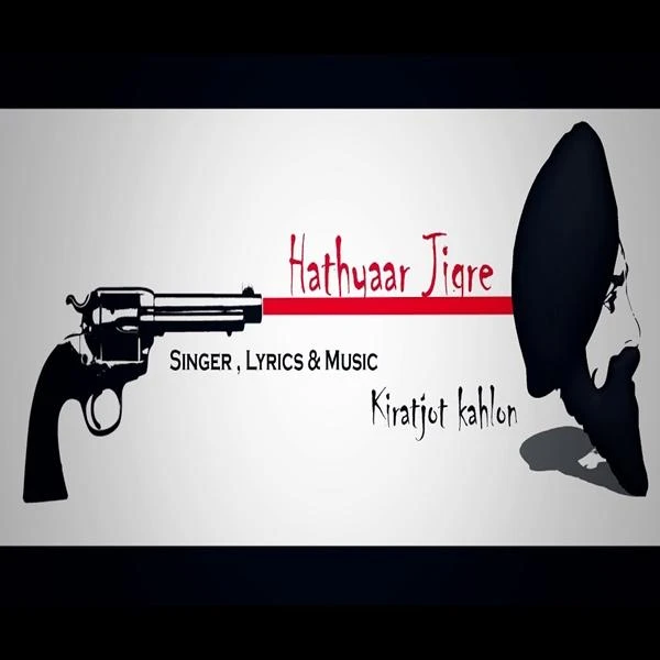 Hathyaar Jigre Kiratjot Kahlon mp3 song download, Hathyaar Jigre Kiratjot Kahlon full album mp3 song