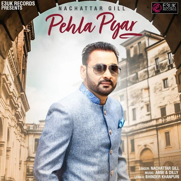 Pehla Pyar Nachattar Gill mp3 song download, Pehla Pyar Nachattar Gill full album mp3 song