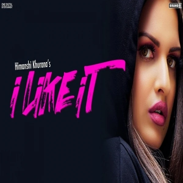 I Like It Himanshi Khurana mp3 song download, I Like It Himanshi Khurana full album mp3 song