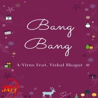Bang Bang A Virus Vishal Bhagat Mp3 Song Download Mr Jatt Im