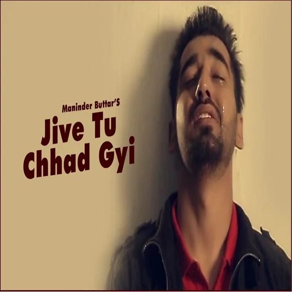 Jive Tu Chhad Gyi Maninder Buttar mp3 song download, Jive Tu Chhad Gyi Maninder Buttar full album mp3 song