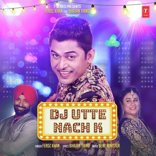 Dj Utte Nach K Feroz Khan mp3 song download, Dj Utte Nach K Feroz Khan full album mp3 song