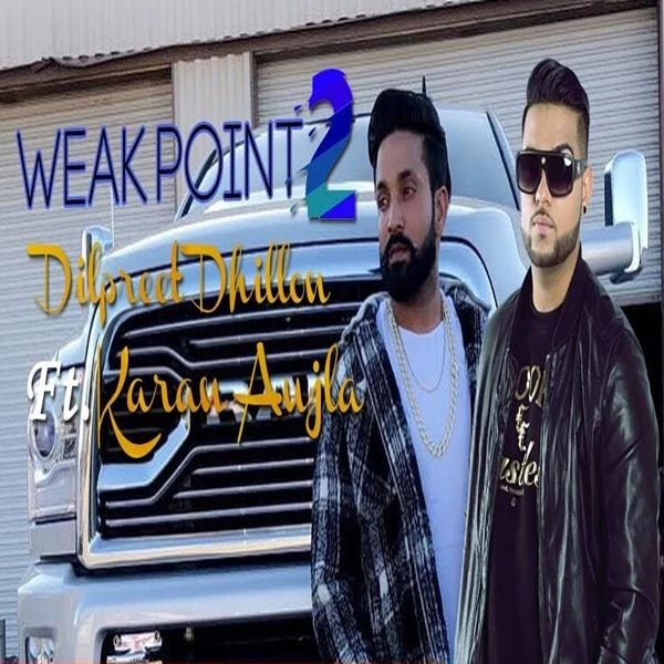 Weak Point Dilpreet Dhillon, Karan Aujla mp3 song download, Weak Point Dilpreet Dhillon, Karan Aujla full album mp3 song