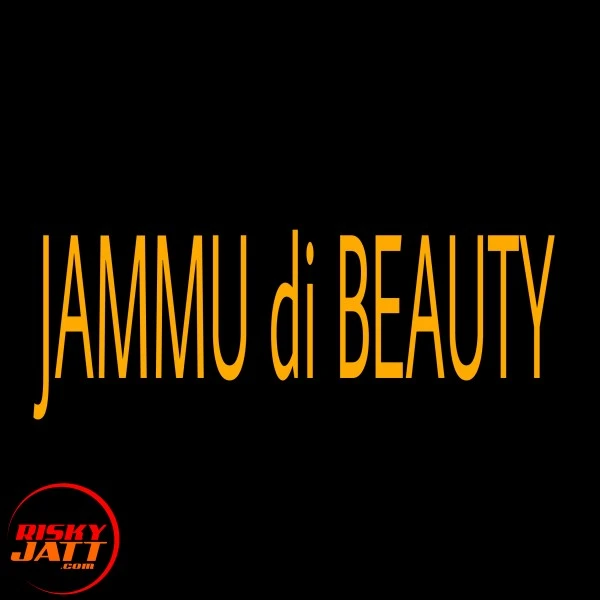Jammu di Beauty Casanova Prabhat mp3 song download, Jammu di Beauty Casanova Prabhat full album mp3 song