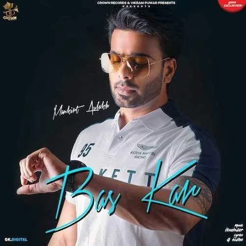 Bas Kar Mankirt Aulakh mp3 song download, Bas Kar Mankirt Aulakh full album mp3 song