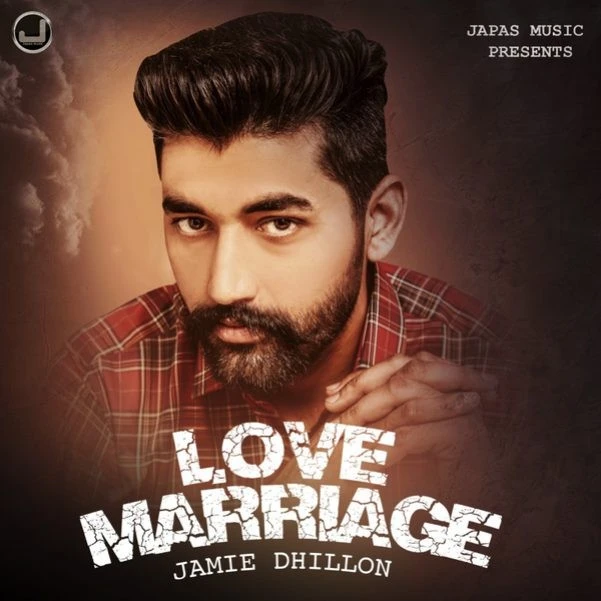 Love Marriage Jamie Dhillon mp3 song download, Love Marriage Jamie Dhillon full album mp3 song