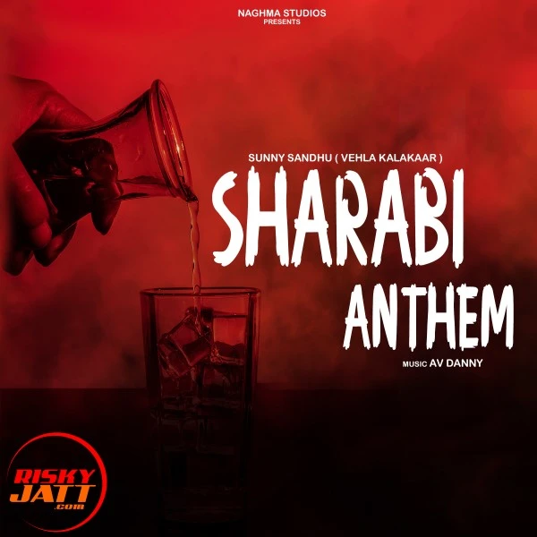 Sharabi Anthem Sunny Sandhu mp3 song download, Sharabi Anthem Sunny Sandhu full album mp3 song