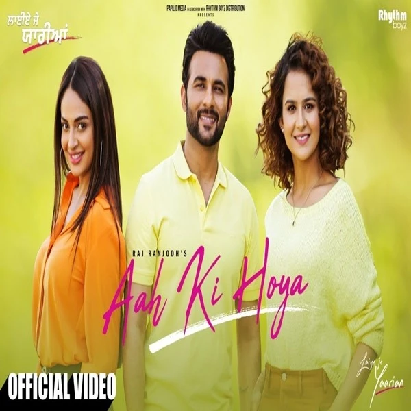 Aah Ki Hoya (Laiye Je Yaarian) Raj Ranjodh mp3 song download, Aah Ki Hoya (Laiye Je Yaarian) Raj Ranjodh full album mp3 song