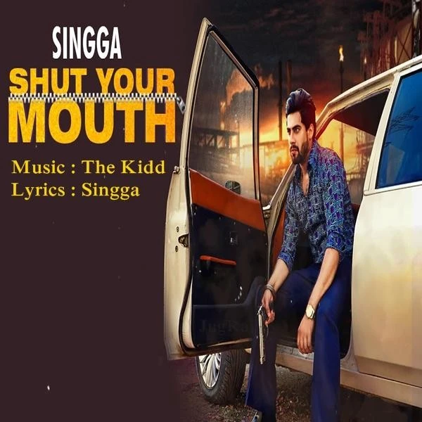 Shut Your Mouth Singga mp3 song download, Shut Your Mouth Singga full album mp3 song