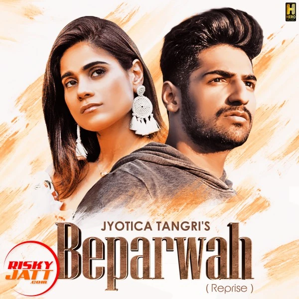 Beparwah Reprise Jyotica Tangri, Karan Singh Arora mp3 song download, Beparwah Reprise Jyotica Tangri, Karan Singh Arora full album mp3 song