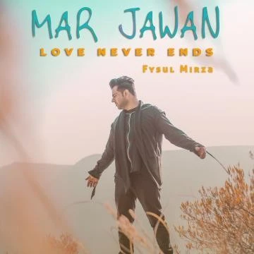 Mar Jawan - Love Never Ends Fysul Mirza mp3 song download, Mar Jawan - Love Never Ends Fysul Mirza full album mp3 song